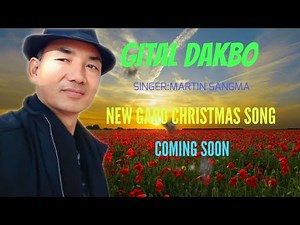 Gital Dakbo||Coming Soon||New Garo Christmas Song||Martin Sangma