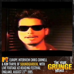 MTV Europe interview with Chris Cornell and Kim Thayil of SOUNDGARDEN with live footage at the Reading Festival, England, 1995. | The YEAR Grunge BROKE