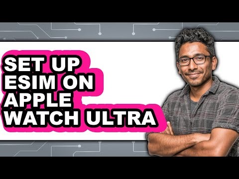 How to Set Up ESIM on Apple Watch Ultra 2025 - Full Guide