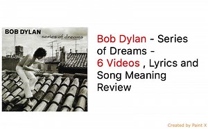 Bob Dylan - Series of Dreams - 6 Videos , Lyrics and Song Meaning Review - NSF News