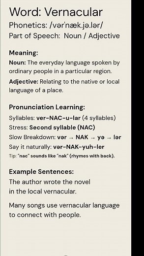 Vernacular (/vərˈnæk.jə.lər/) (Noun / Adjective): The everyday language spoken by ordinary people...