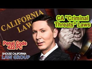 CA "Criminal Threats" Laws | Penal Code 422 PC