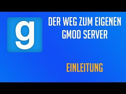 Der Weg zum eigenen Garrys Mod Server: Einleitung
