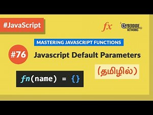 #76 - Javascript Default Parameters - (தமிழில்) (Tamil) | JavaScript Course
