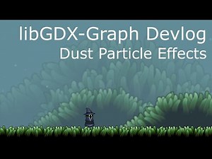 libGDX-Graph Episode 24 - Dust Particle Effects