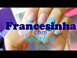 Tutorial de unhas - francesinha com bolinhas e laço