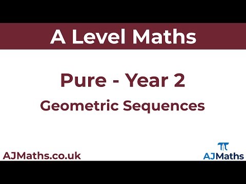 A Level Maths | Pure - Year 2 | Geometric Sequences