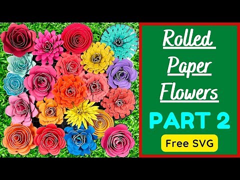 How to make Rolled Paper Flowers with Cricut || Free SVG || 10 Paper Flowers