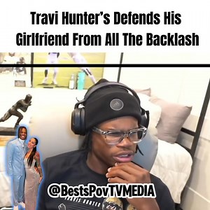 111K views · 1.2K reactions | Travis Hunter Speaks Up For His Girlfriend who has been receiving mad backlash from social media | Best's Point Of View TV | Facebook