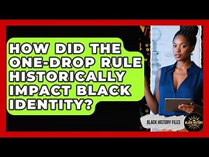 How Did The One-drop Rule Historically Impact Black Identity? - Black History Files