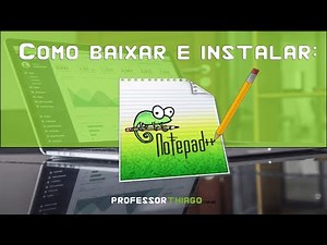 Aprenda como baixar e instalar o Notepad++ para codificar, criar seus scripts, sites e algoritmos.