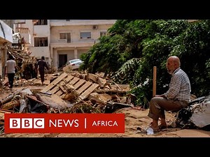 Libya Floods: ' A calamity of epic proportions' BBC Africa