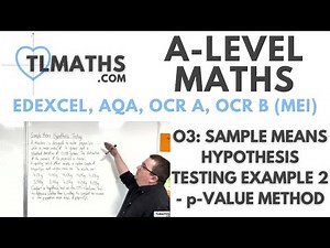 A-Level Maths: O3-06 Sample Means Hypothesis Testing Example 2 - p-value Method