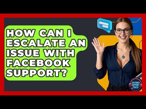 How Can I Escalate An Issue With Facebook Support? - Customer Support Coach
