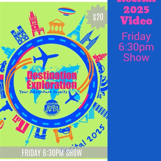 Friday 6:30pm Show - Recital 2025 - "DESTINATION EXPLORATION!"