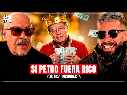 Politically Incorrect #1: If Petro were rich!