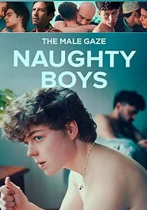The Male Gaze: Naughty Boys streaming online