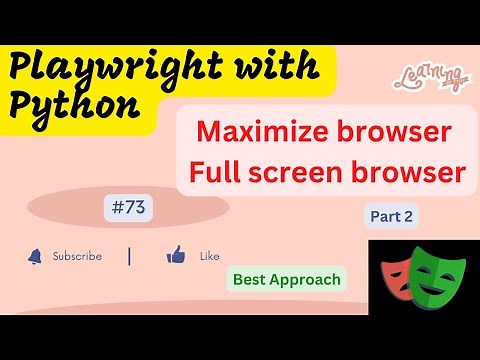 #73 Playwright with Python | Maximize/Full Screen browser in Playwright - Part 2
