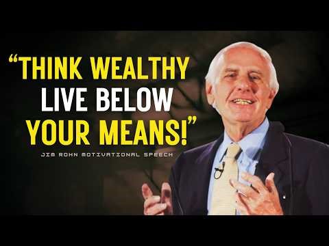 Think Wealthy, Live Below Your Means, Build Riches & Achieve Financial Freedom | Jim Rohn Motivation