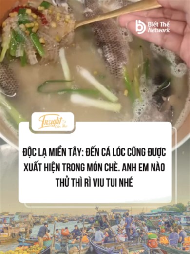 Chè Cá Lóc Ở Cần Thơ: Món Chè Lạ Lùng Ai Thử Rồi Thì Rì Viu Tui Nha