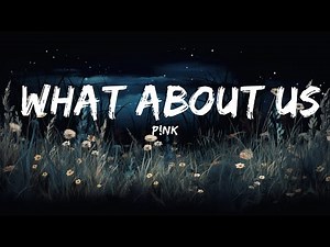 1 Hour | P!nk - What About Us (Lyrics)