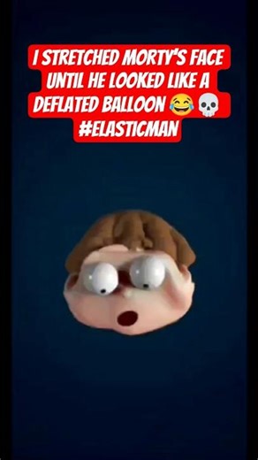 I Stretched Morty’s Face Until He Looked Like a Deflated Balloon 😂💀 #ElasticMan#shorts