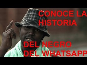 EL NEGRO DEL WHATSAPP CUENTA SU HISTORIA (parodia)