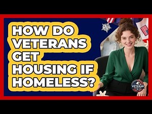 How Do Veterans Get Housing If Homeless?