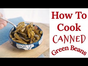 How to Cook Canned Green Beans