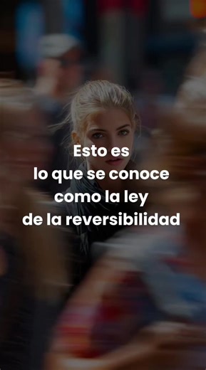 La ley de la reversibilidad: transforma tu realidad