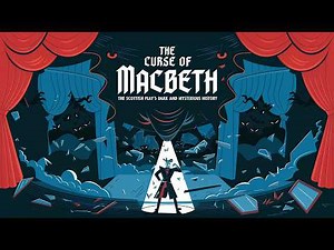 THE CURSE OF MACBETH (THE SCOTTISH PLAY'S DARK AND MYSTERIOUS HISTORY)