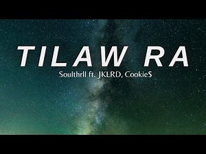 Soulthrll - Tilaw Ra ft. JKLRD, Cookie$ (Lyrics) (TIKTOK SONG) | di ni gug ma tilaw tilaw ra