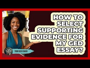 How To Select Supporting Evidence For My GED Essay?