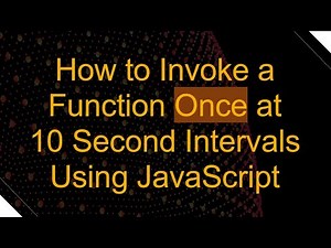 How to Invoke a Function Once at 10 Second Intervals Using JavaScript