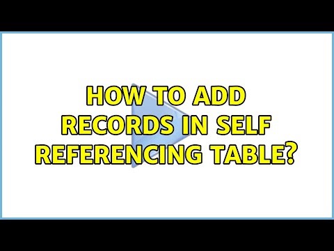 How to add records in self referencing table? (3 Solutions!!)
