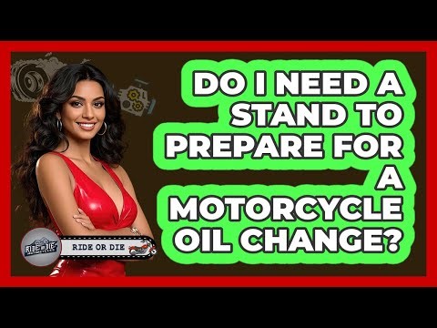 Do I Need A Stand To Prepare For A Motorcycle Oil Change?