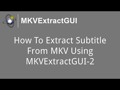 How To Extract Subtitle From MKV Using MKVExtractGUI