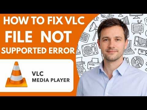 How to Fix VLC File Not Supported Error Complete Guide 2026