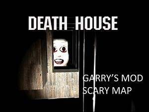 [Gmod] Scary Maps - Death House w/Dead GamerTv - Come on, I'll scream!