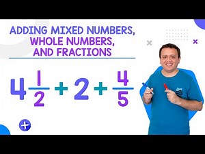 Adding Mixed Numbers, Whole Numbers, and Fractions | Easy