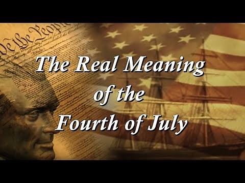 The Real Meaning of the Fourth of July