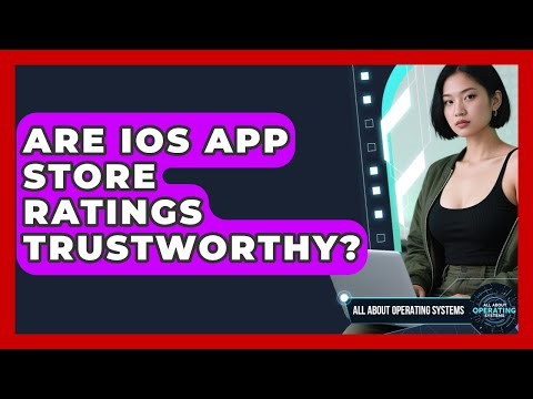 Are iOS App Store Ratings Trustworthy? - All About Operating Systems
