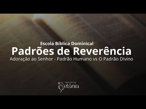 EBD -Padrões de Reverências - Padrão Humano vs Padrão Divino - 08.02.2026
