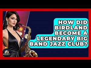 How Did Birdland Become A Legendary Big Band Jazz Club? - Jazz Music Legends