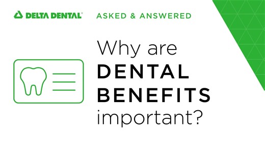 Why are dental benefits important