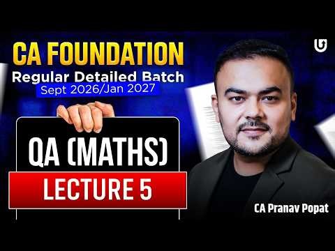 CA Foundation Maths (QA) | Lecture 5 | Sept 2026 / Jan 2027 Batch | By CA Pranav Popat