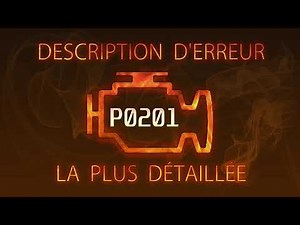 P0201 Description d'erreur la plus détaillée