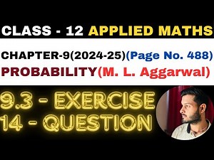 14 Question Exercise 9.3 l Chapter 9 l PROBABILITY l Class 12th Applied Maths l M L Aggarwal 2024-25