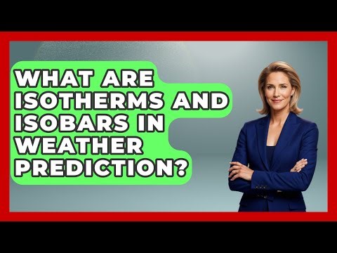 What Are Isotherms And Isobars In Weather Prediction? - The Everyday Why