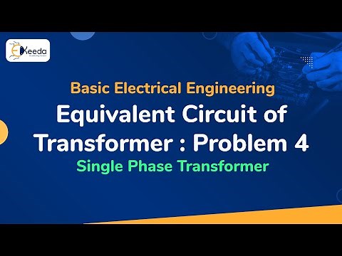 Problem No. 4 Based on Equivalent Circuit of Transformer - Single Phase Transformer